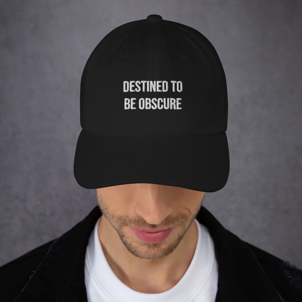 Dad Hat "DESTINED TO BE OBSCURE"